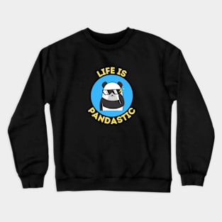 Life Is Pandastic | Panda Pun Crewneck Sweatshirt